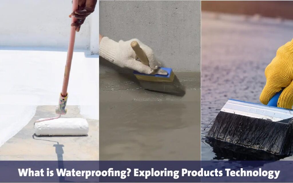 What is Waterproofing? Exploring Products Technology